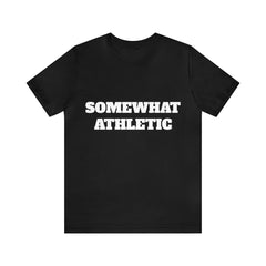 Somewhat Athletic - Tshirt