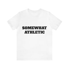 Somewhat Athletic - Tshirt